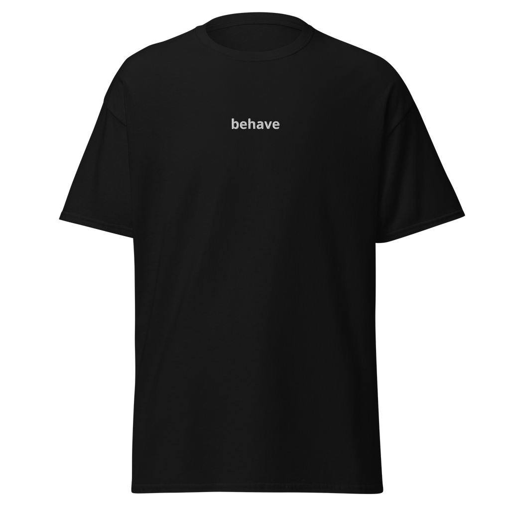 "behave" shirt