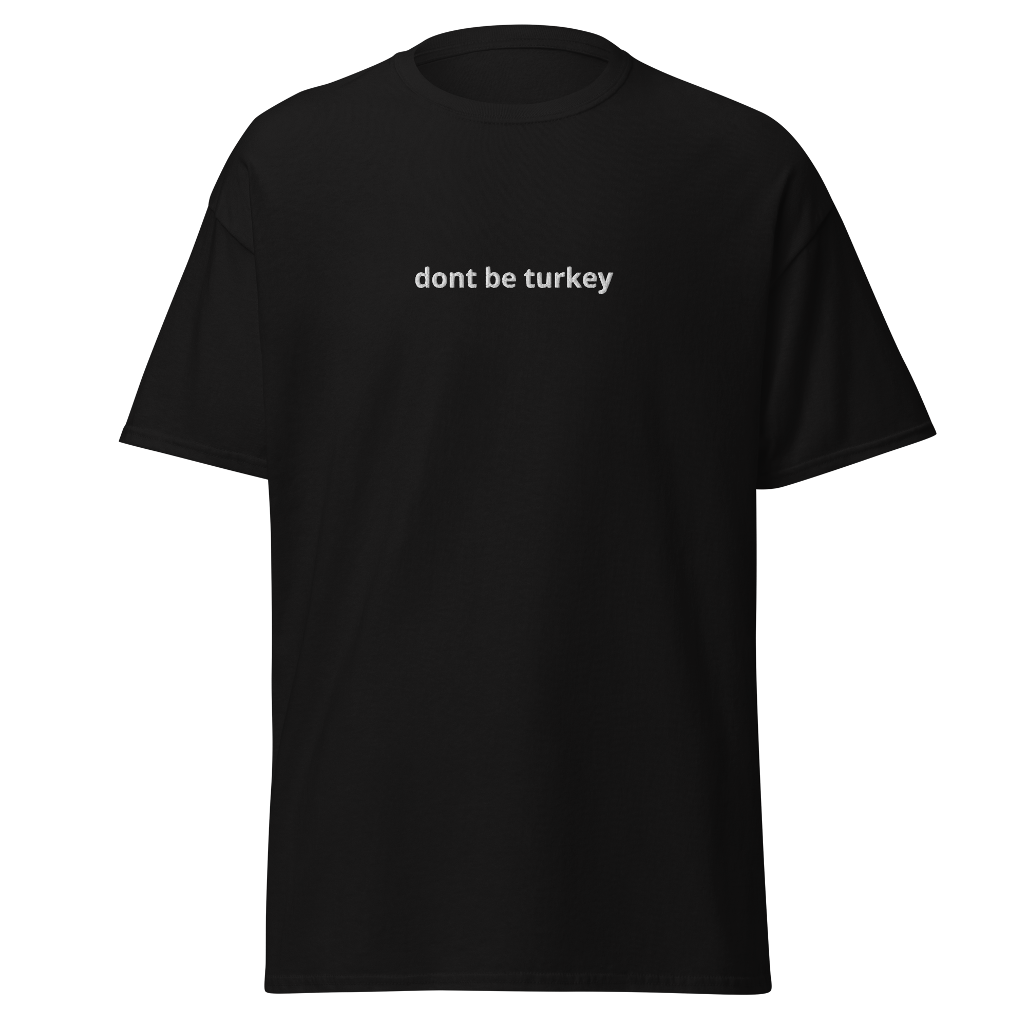 "dont be a turkey" shirt