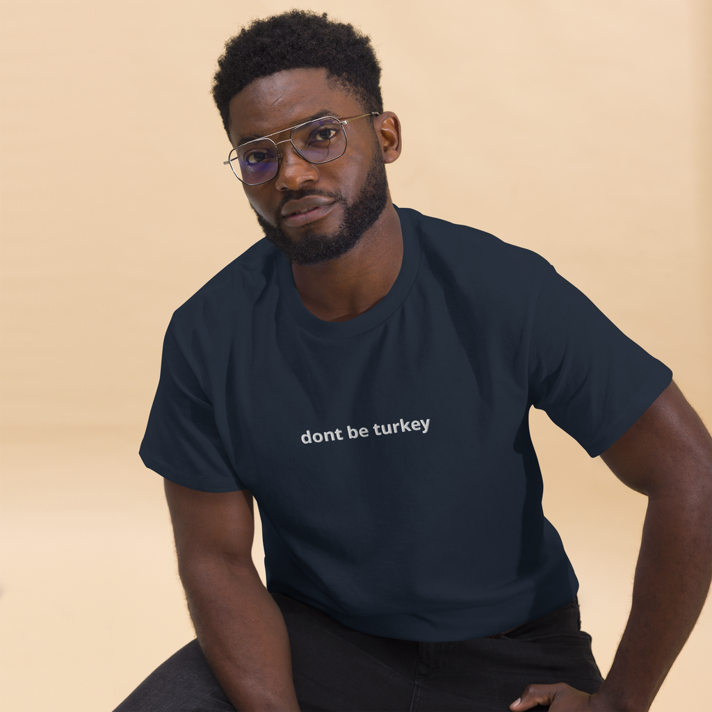 "dont be a turkey" shirt