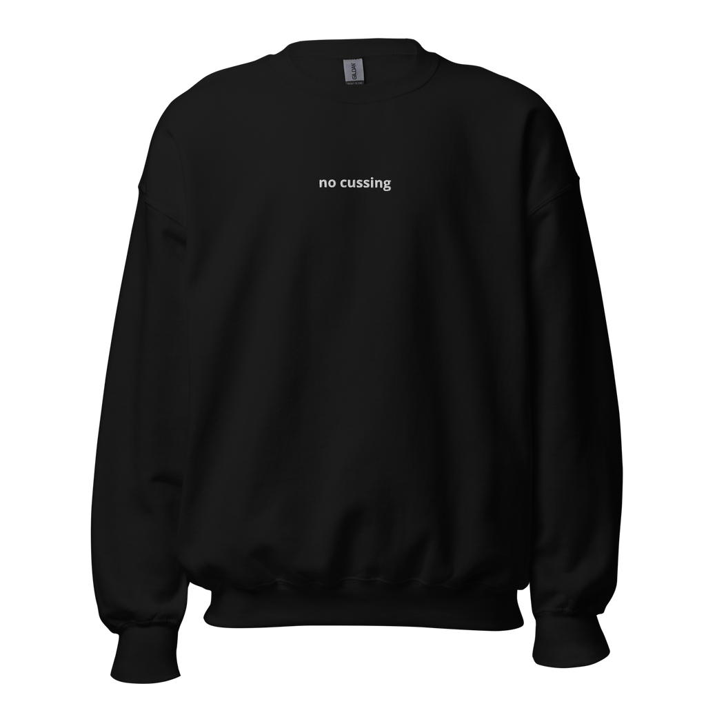 "no cussing" sweatshirt
