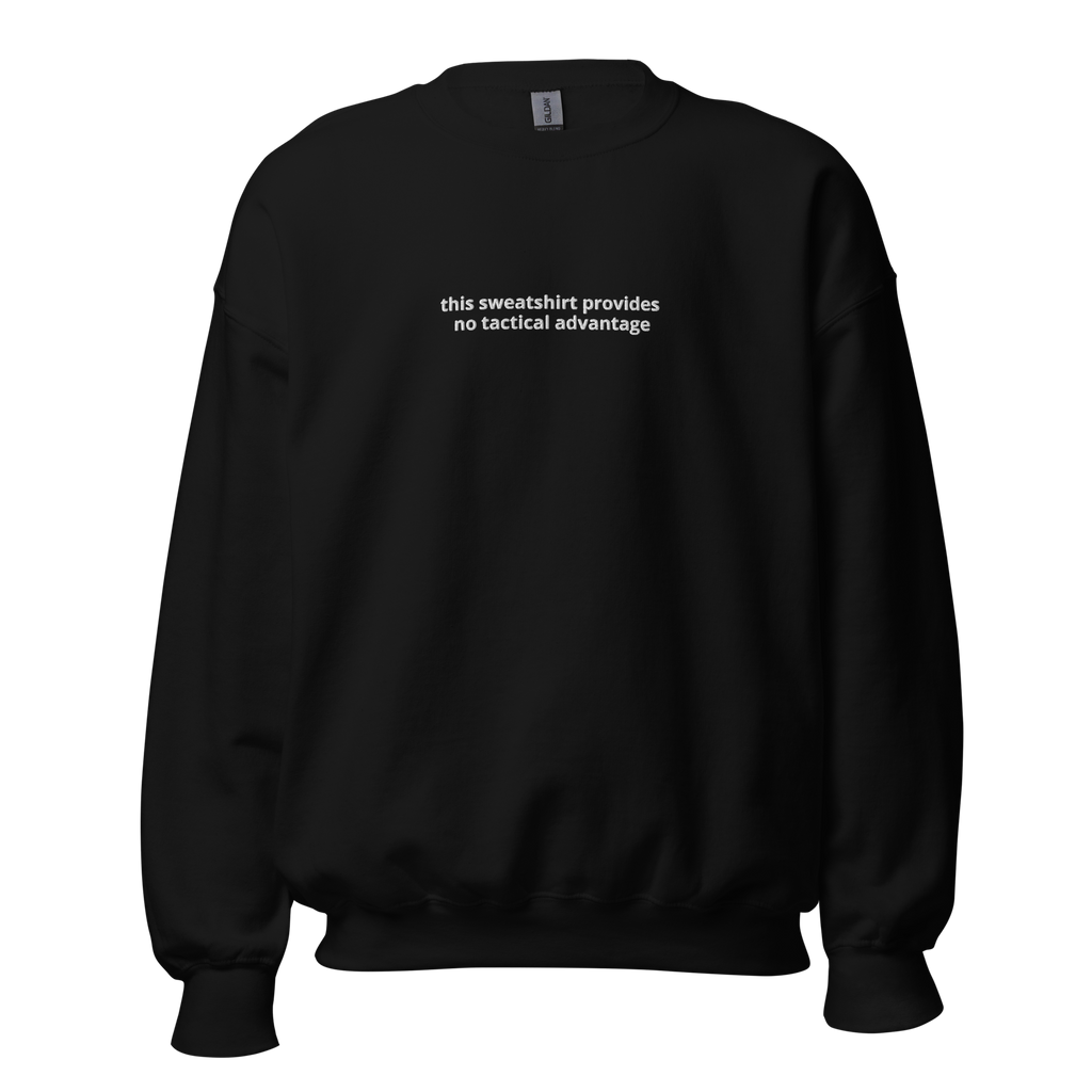 "no tactical advantage" sweatshirt