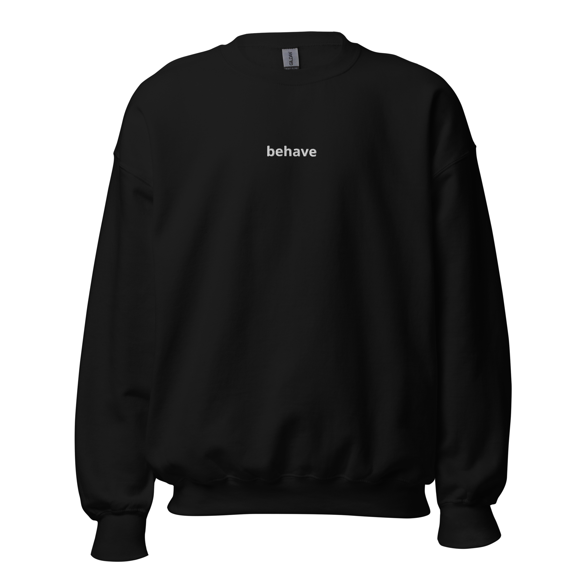 "behave" Sweatshirt