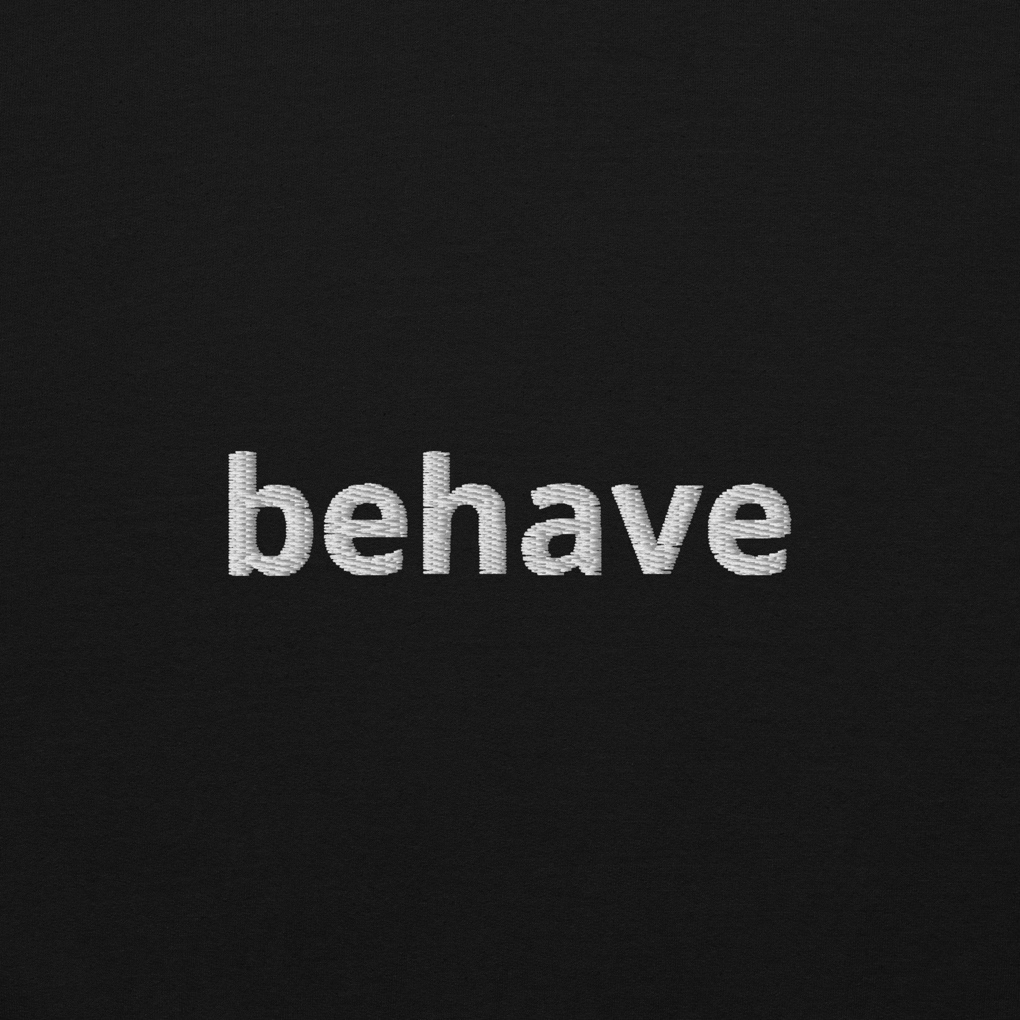 "behave" Sweatshirt