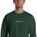 "sure dude" sweatshirt