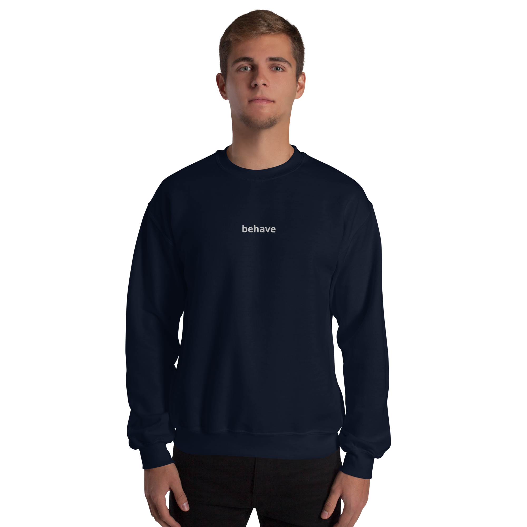 "behave" Sweatshirt