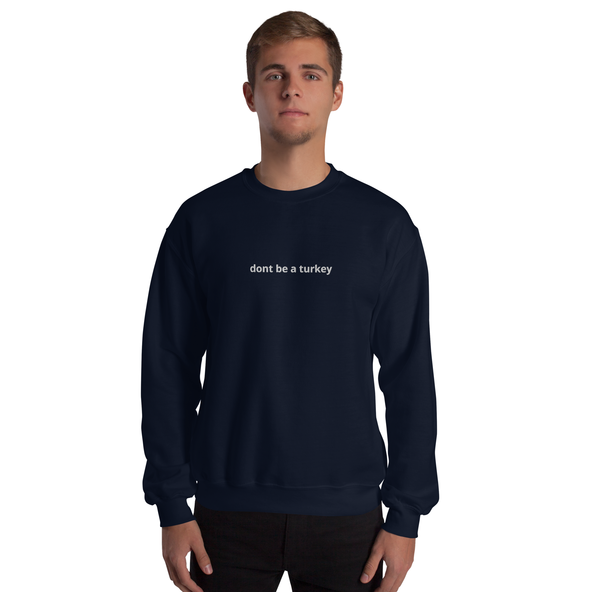 "dont be a turkey" Sweatshirt