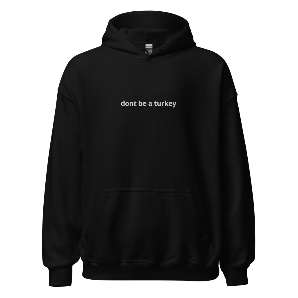"dont be a turkey" Hoodie