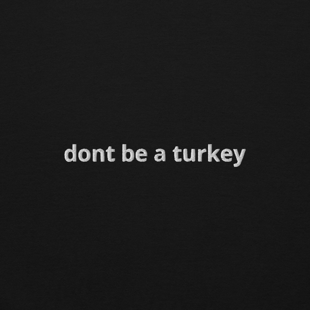 "dont be a turkey" Hoodie