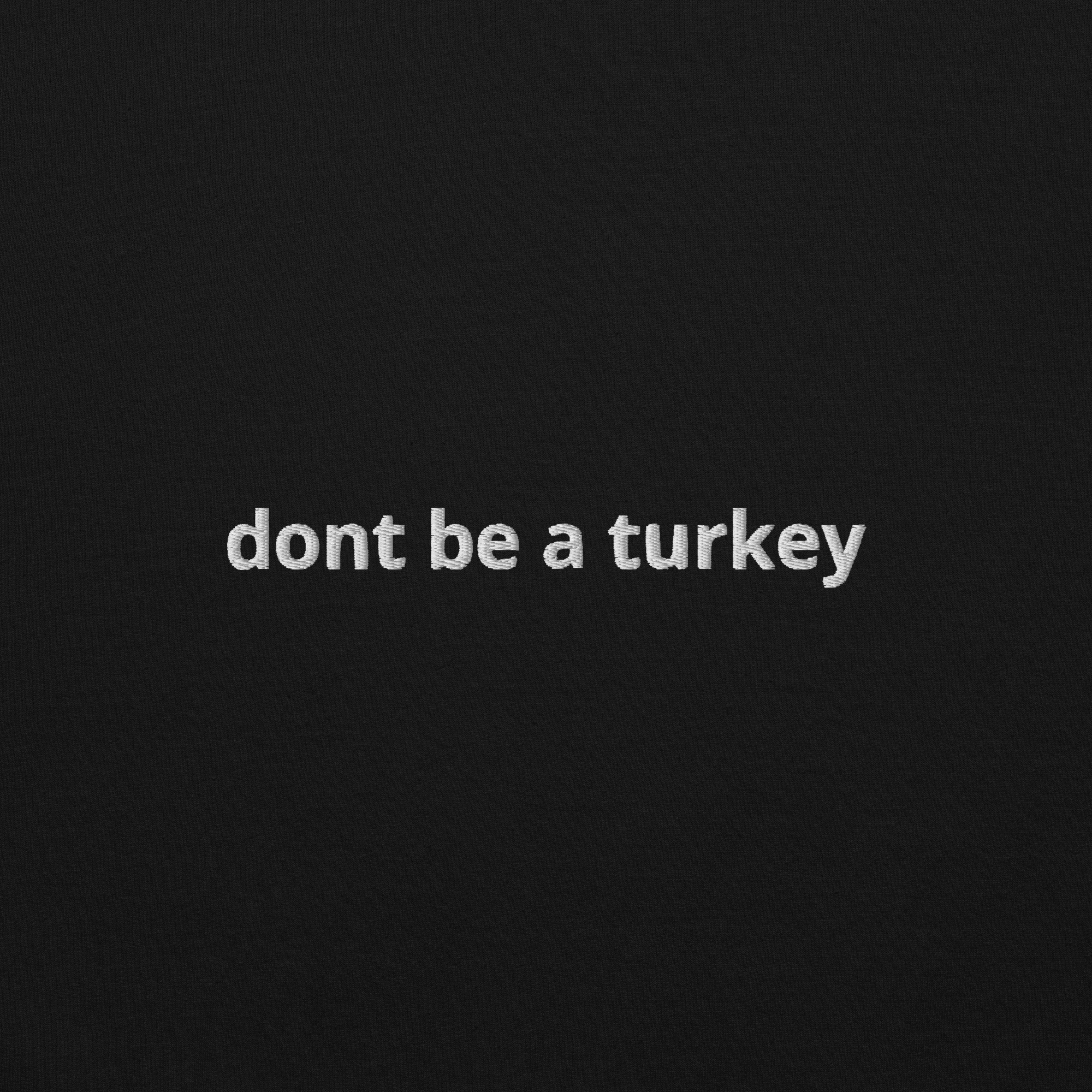 "dont be a turkey" Hoodie
