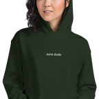 "sure dude" hoodie